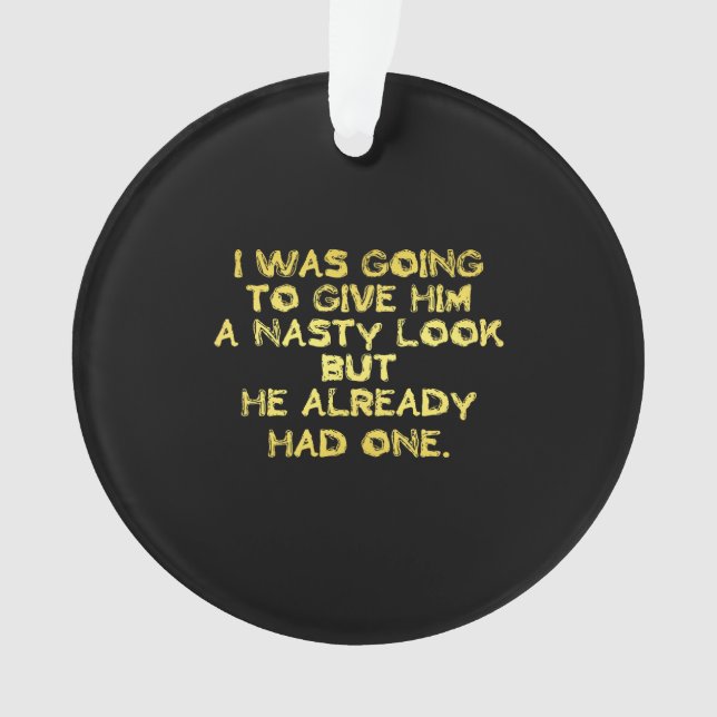 Funny Nasty Look Joke Ornament (Front)