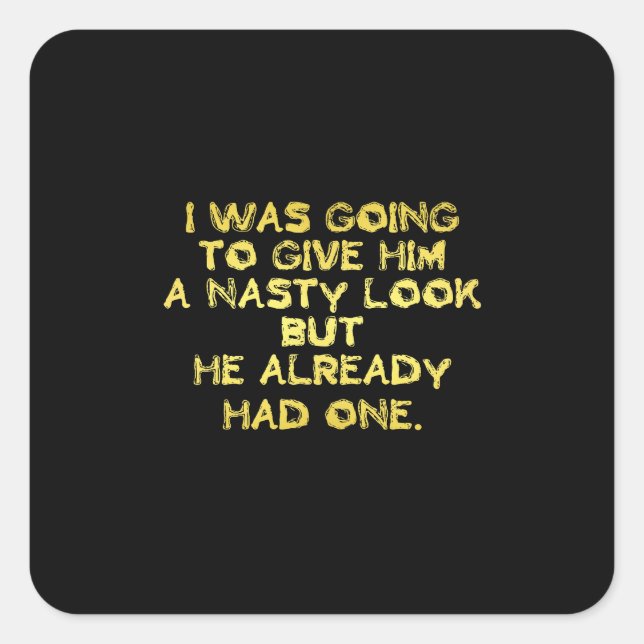 Funny Nasty Look Joke Square Sticker (Front)