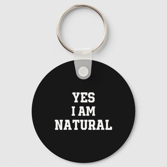 Funny Natty Gym Workout Yes I Am Natural Bodybuild Key Ring (Front)