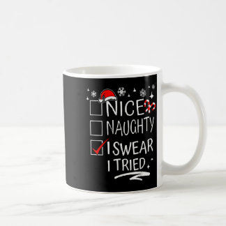 Funny Naughty Nice I Swear I Tried Christmas Famil Coffee Mug