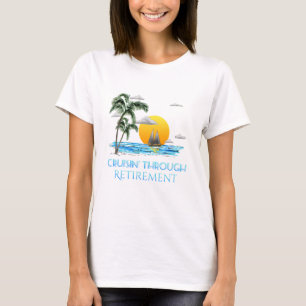 Funny Nautical Cruising Through Retirement T-Shirt