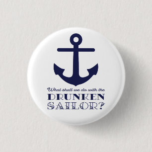 Funny Naval Drunken Sailor Sea Shanty Nautical 3 Cm Round Badge