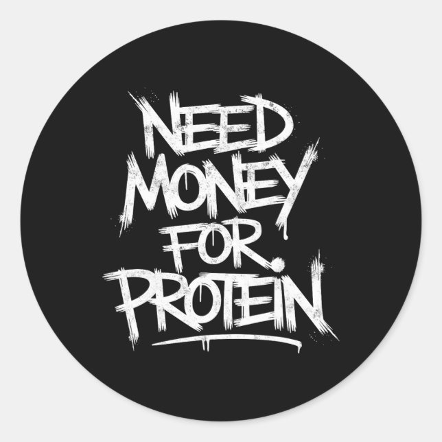 Funny Need Money For Protein Workout Joke Gym Weig Classic Round Sticker (Front)