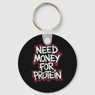 Funny Need Money For Protein Workout Joke Gym Weig Key Ring