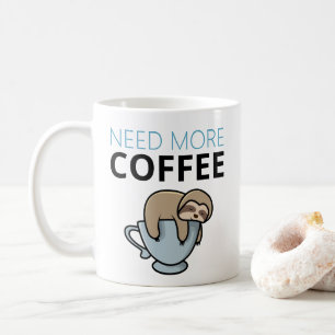 Funny Need More Coffee tired sloth lazy meme humou Mug
