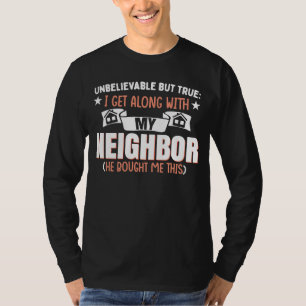 Funny Neighborhood Joke Neighbor T-Shirt