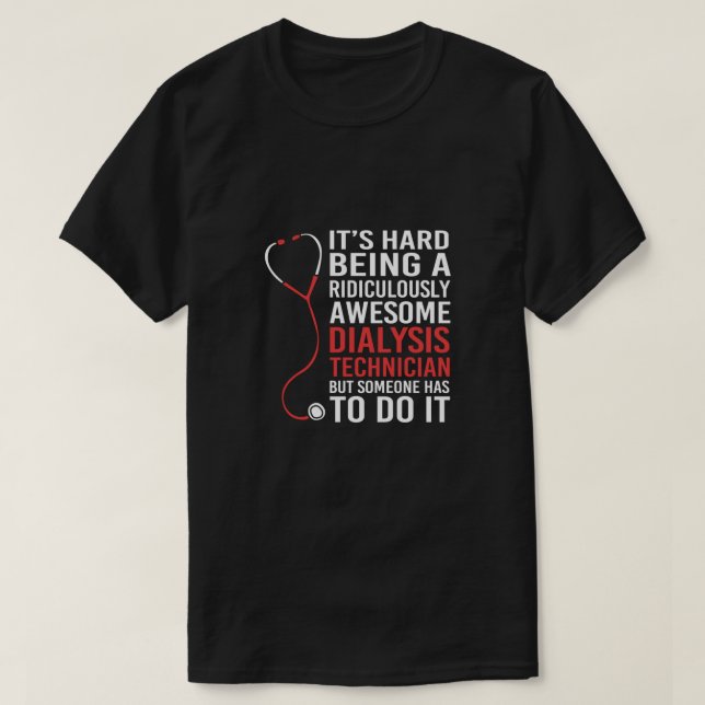 Funny Nephrology Humour Kidney Dialysis Tech T-Shirt (Design Front)