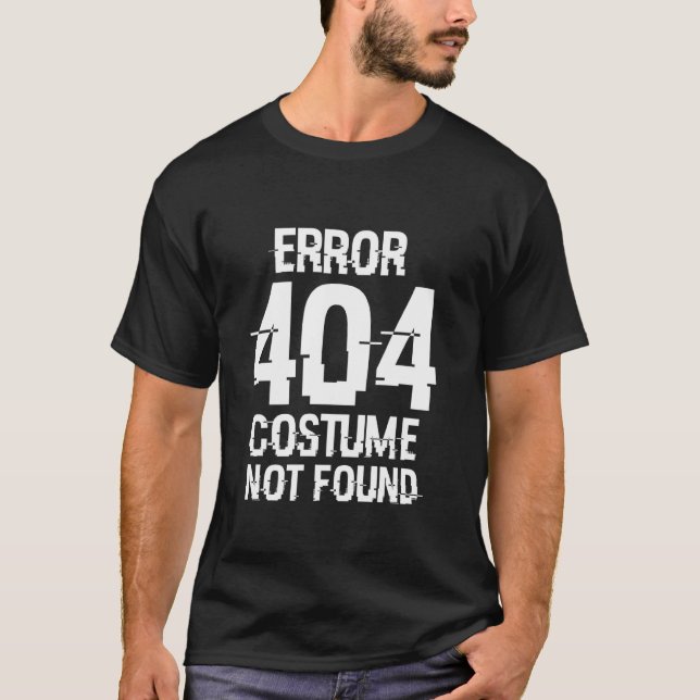 Funny Nerds Halloween Error 404 Costume Not Found  T-Shirt (Front)