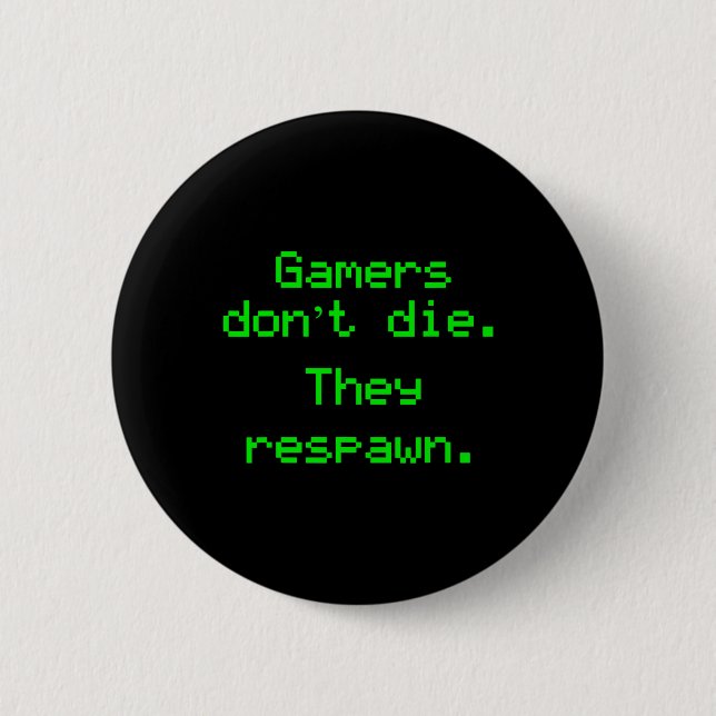 Funny Nerdy Gamers Don't Die They Respawn Video Ga 6 Cm Round Badge (Front)