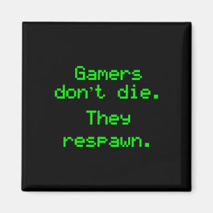 Funny Nerdy Gamers Don't Die They Respawn Video Ga Magnet