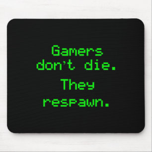 Funny Nerdy Gamers Don't Die They Respawn Video Ga Mouse Pad