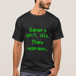 Funny Nerdy Gamers Don't Die They Respawn Video Ga T-Shirt