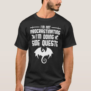 Funny Nerdy Not Procrastinating Doing Side Quests  T-Shirt