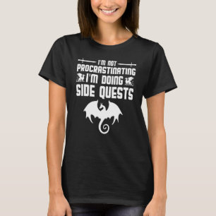 Funny Nerdy Not Procrastinating Doing Side Quests  T-Shirt