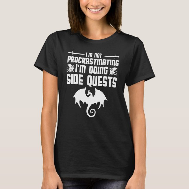Funny Nerdy Not Procrastinating Doing Side Quests  T-Shirt (Front)