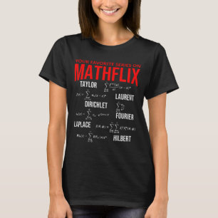 Funny Nerdy Your Favorite Series On Mathflix Math T-Shirt