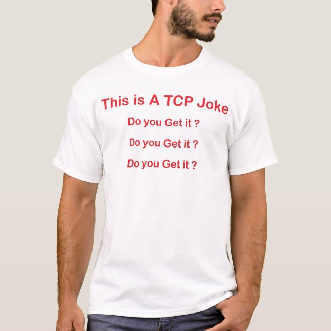 funny networking engineer quote this is tcp joke  T-Shirt (Front)
