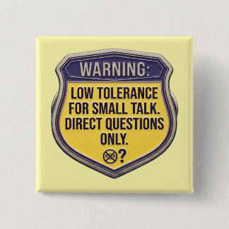 Funny Neurodivergent Low Tolerance for Small Talk 15 Cm Square Badge