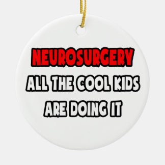 Funny Neurosurgeon Shirts and Gifts Ceramic Tree Decoration