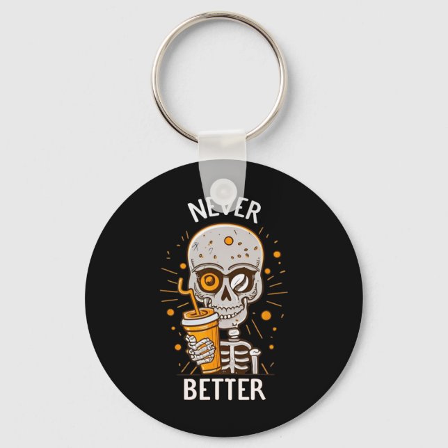 Funny Never Better Skeleton Drinking Coffee Hallow Key Ring (Front)
