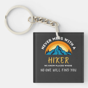 Funny Never mess with a hiker Key Ring