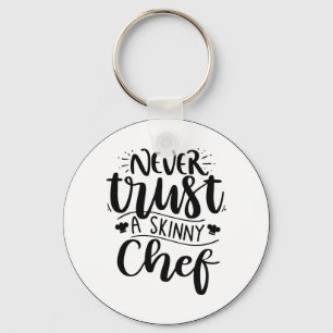 Funny Never Trust a Skinny Chef Hat Modern  Key Ring