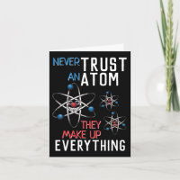 Funny Never Trust an Atom Science Physics Student