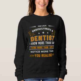Funny Never Underestimate A Dentist Apparel Sweatshirt