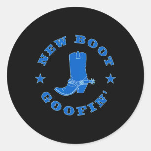 Funny New Boot Goofin Cowboy Boot Meme Quote Classic Round Sticker