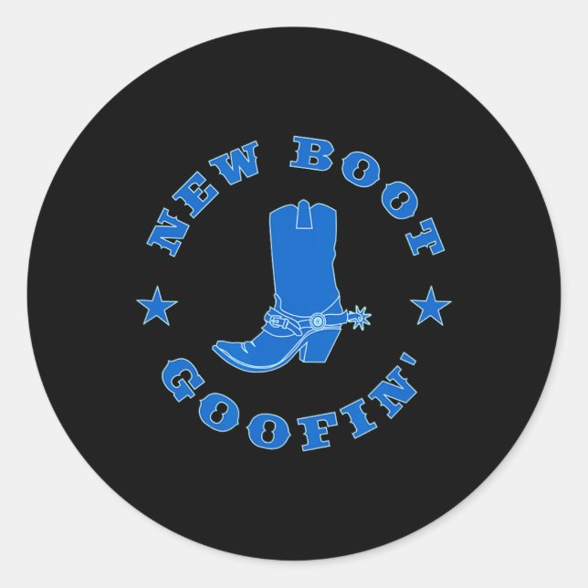 Funny New Boot Goofin Cowboy Boot Meme Quote  Classic Round Sticker (Front)