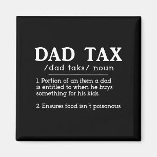 Funny New Dad Birthday For Fathers Day Dad Tax Def Magnet