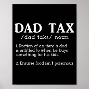 Funny New Dad Birthday For Fathers Day Dad Tax Def Poster