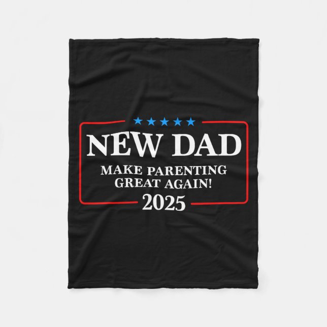 Funny New Dad Est 2025 Make Parenting Great Again  Fleece Blanket (Front)