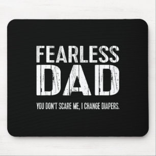 Funny New Dad _ Fearless Dad I Change Diapers Tee Mouse Pad