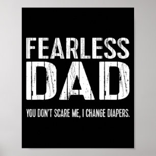 Funny New Dad _ Fearless Dad I Change Diapers Tee Poster