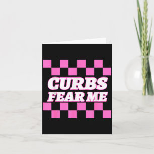 Funny New Driver Curbs Fear Me Bad Drivers Card