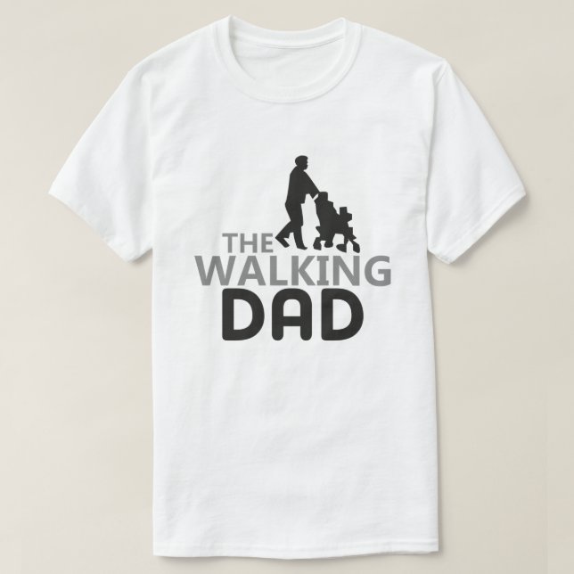 Funny New Father The Walking Dad  T-Shirt (Design Front)