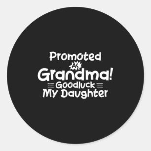 Funny New Grandma Promotion Quote Grandmother Humo Classic Round Sticker