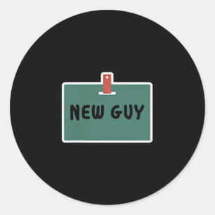 Funny New Guy Name Badge Tee For New Employees  Classic Round Sticker