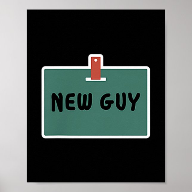 Funny New Guy Name Badge Tee For New Employees  Poster (Front)