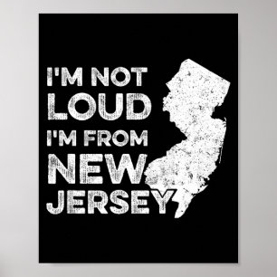 Funny New Jersey , I'm Not Loud I'm From New Jerse Poster