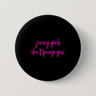 Funny New Jersey Women, Jersey Girls Don't Pump Ga 6 Cm Round Badge