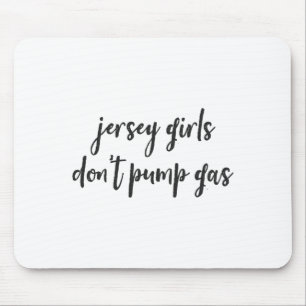 Funny New Jersey Women, Jersey Girls Don't Pump Ga Mouse Pad