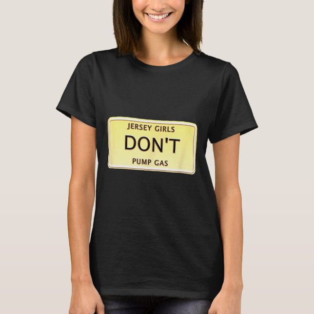 Funny New Jersey Women Jersey Girls Don't Pump Gas T-Shirt (Front)