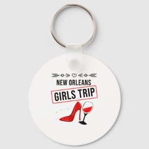 Funny New Orleans Girls Trip Gift For Women Cool T Key Ring