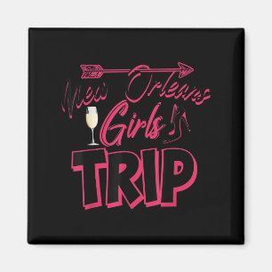 Funny New Orleans Girls Trip Gift For Women Cool T Magnet