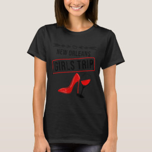 Funny New Orleans Girls Trip Gift For Women Cool T T-Shirt