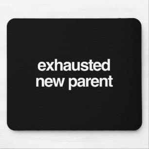 Funny New Parent Exhausted New Parent Humour Mouse Pad