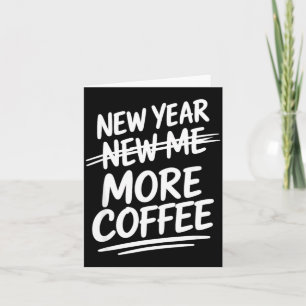 Funny New Year More Coffee Morning Sarcastic Resol Card