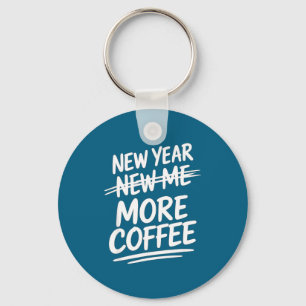 Funny New Year More Coffee Morning Sarcastic Resol Key Ring